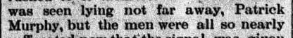 "was seen lying not far away, Patrick / Murphy, but the men were all so nearly"