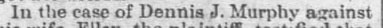 "In the case of Dennis J. Murphy against"