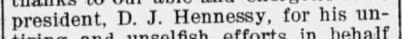 "president, D. J. Hennessy, for his un-"