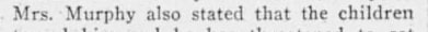 "Mrs. Murphy also stated that the children"