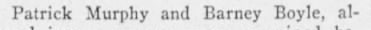 "Patrick Murphy and Barney Boyle, al-"