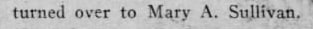 "turned over to Mary A. Sullivan."