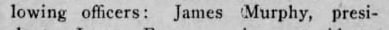 "lowing officers: James Murphy, presi-"