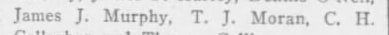 "James J. Murphy, T. J. Moran, C. H."