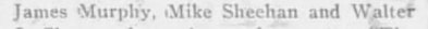 "James Murply, Mike Sheehan and Walter"