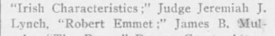 ""Irish Characteristies;" Judge Jeremiah J. / Lynch, "Robert Emmet:" James B. Mul-"
