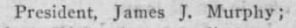 "President, James J. Murphy;"