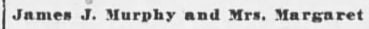 "James J. Murphy and Mrs. Margare"