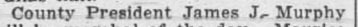 "County President James J- Murphy"