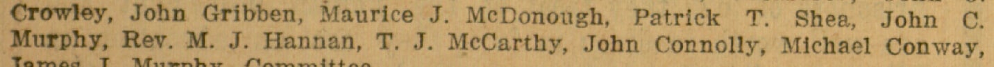 "Maurice J. MeDonough, / Murphy, Rev. M. J. Hannan, T. J. MeCarthy, John Connolly, Michael Conway,"