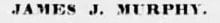 "JAMES J. MURPHY."
