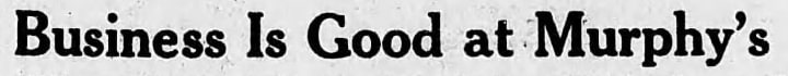 "BusinessIs Good at Murphy's"