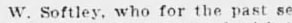 "W. Softley, who for the past s"